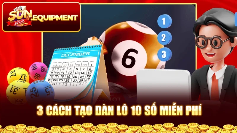 3 cách tạo dàn lô 10 số miễn phí