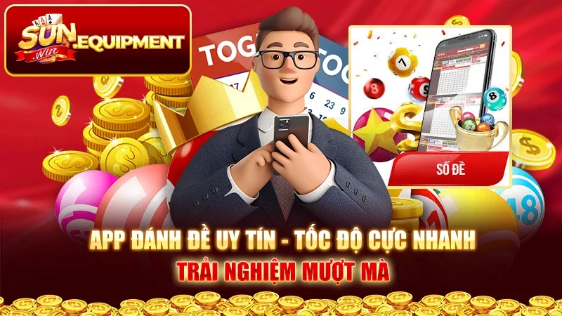 App Đánh Đề Uy Tín - Tốc Độ Cực Nhanh Trải Nghiệm Mượt Mà