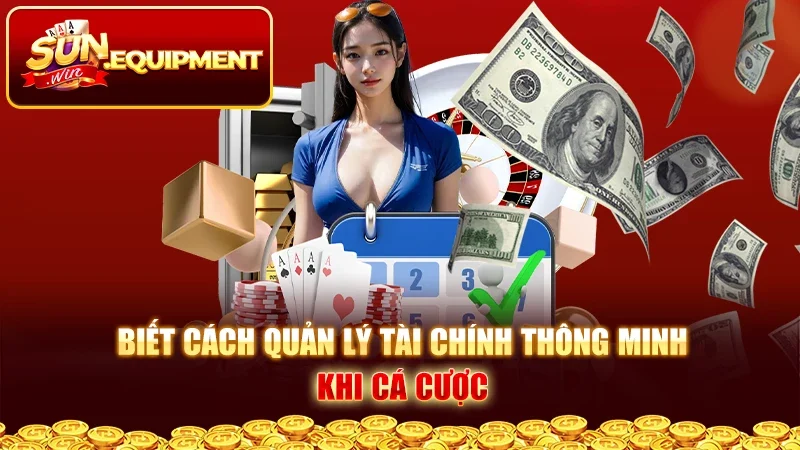 Biết cách quản lý tài chính thông minh khi cá cược