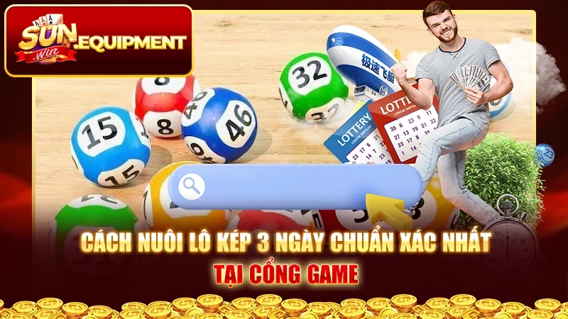 Cách nuôi lô kép 3 ngày chuẩn xác nhất tại cổng game