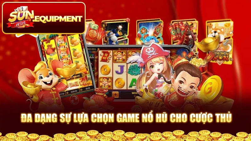 Đa dạng sự lựa chọn game nổ hũ cho cược thủ