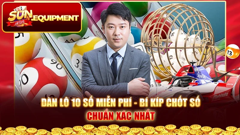 Dàn Lô 10 Số Miễn Phí - Bí Kíp Chốt Số Chuẩn Xác Nhất