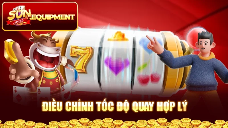 Điều chỉnh tốc độ quay hợp lý