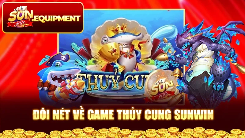 Đôi nét về game thủy cung Sunwin