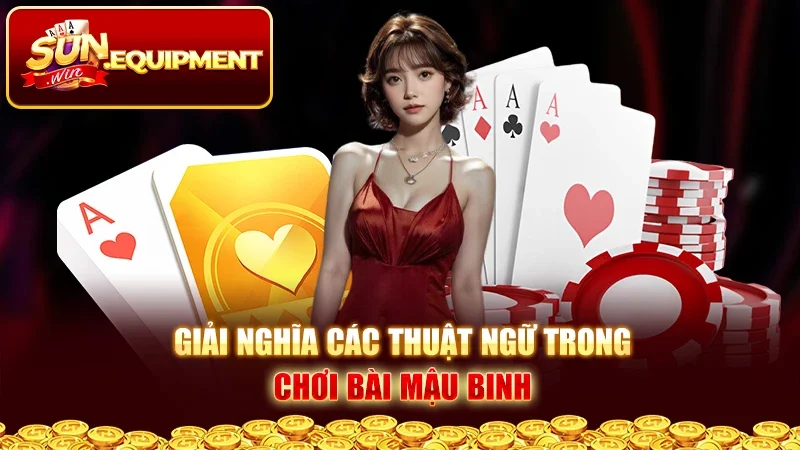 Giải nghĩa các thuật ngữ trong chơi bài mậu binh