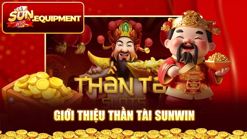 Giới thiệu thần tài Sunwin