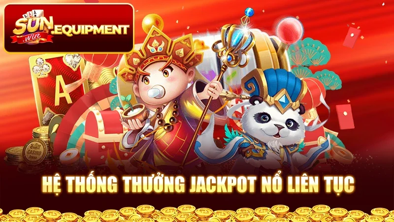 Hệ thống thưởng Jackpot nổ liên tục