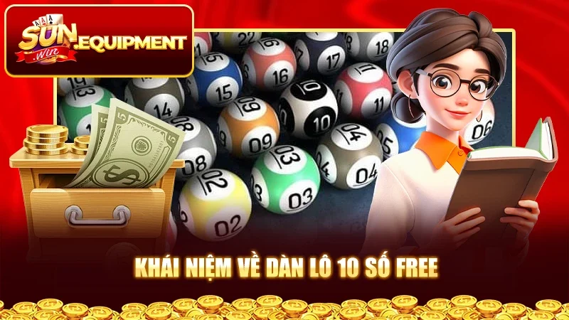 Khái niệm về dàn lô 10 số free