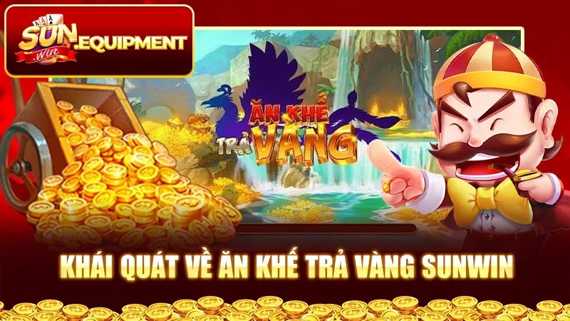 Khái quát về Ăn Khế Trả Vàng Sunwin