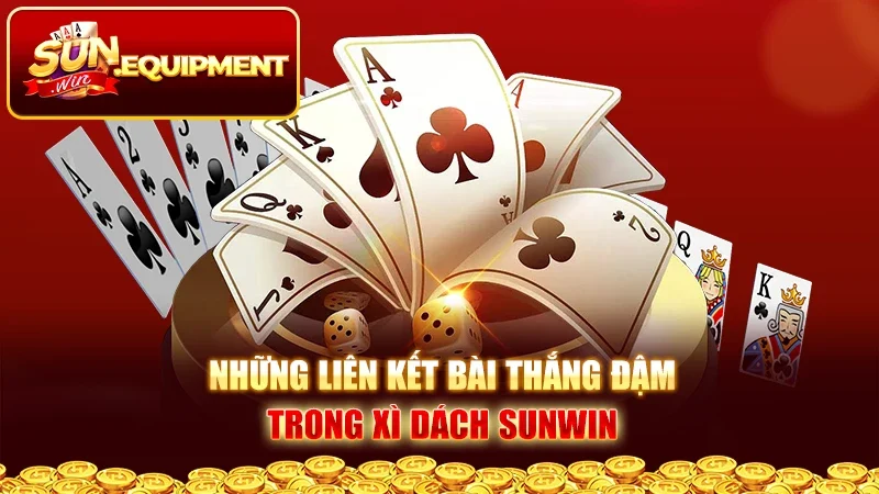 Những liên kết bài thắng đậm trong xì dách Sunwin