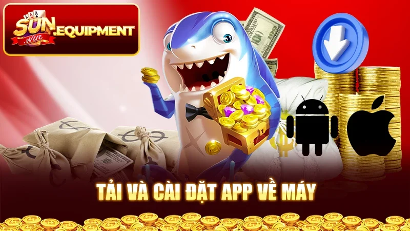 Tải và cài đặt app về máy