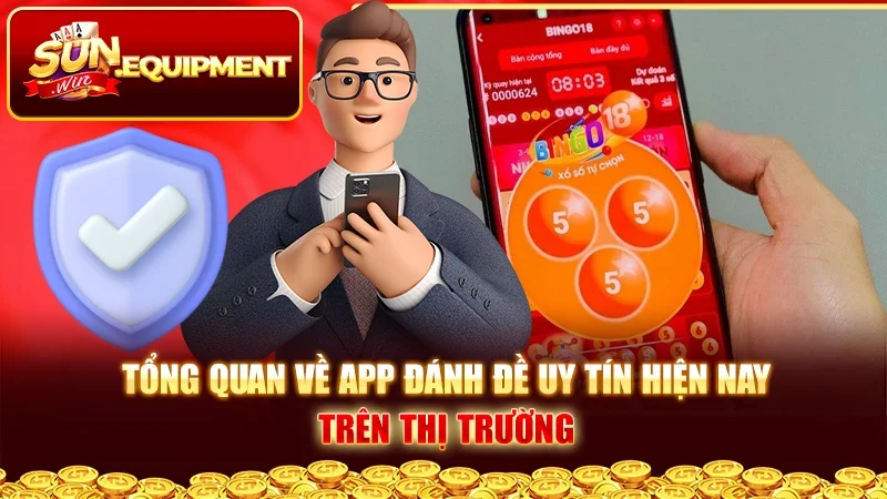 Tổng quan về app đánh đề uy tín hiện nay trên thị trường