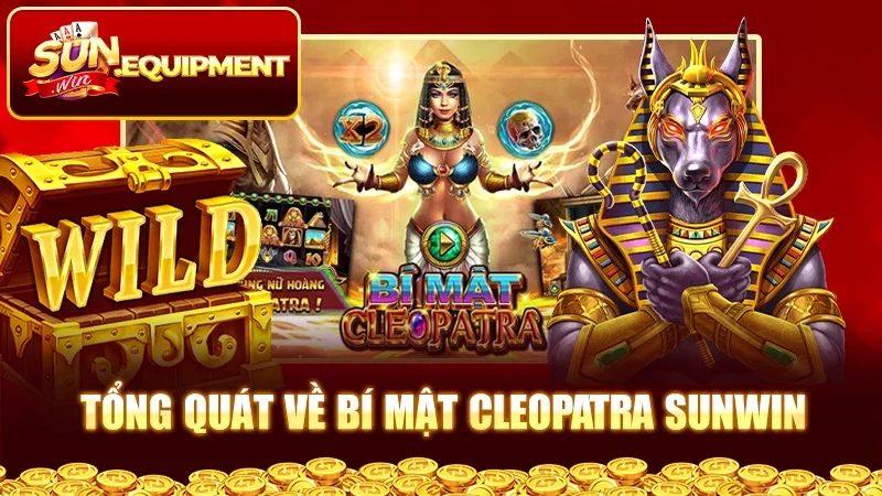 Tổng quát về bí mật Cleopatra Sunwin