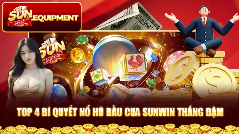 Top 4 bí quyết nổ hũ bầu cua Sunwin thắng đậm