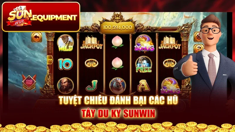 Tuyệt chiêu đánh bại các hũ Tây Du Ký Sunwin