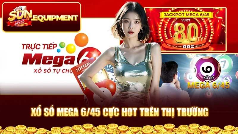 Xổ số Mega 6/45 cực hot trên thị trường